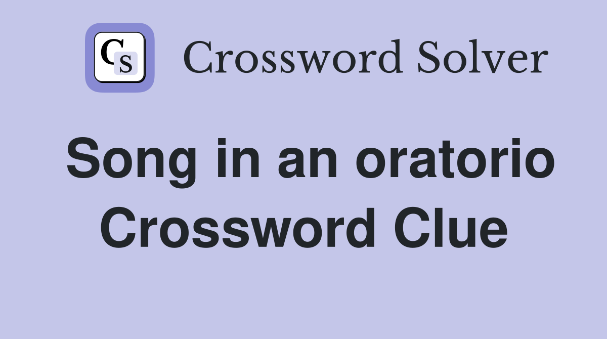 Song in an oratorio - Crossword Clue Answers - Crossword Solver